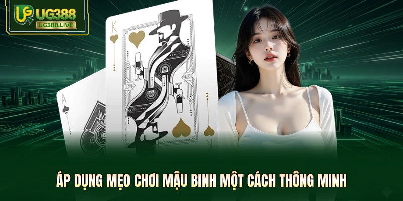 Áp dụng mẹo chơi Mậu Binh một cách thông minh
