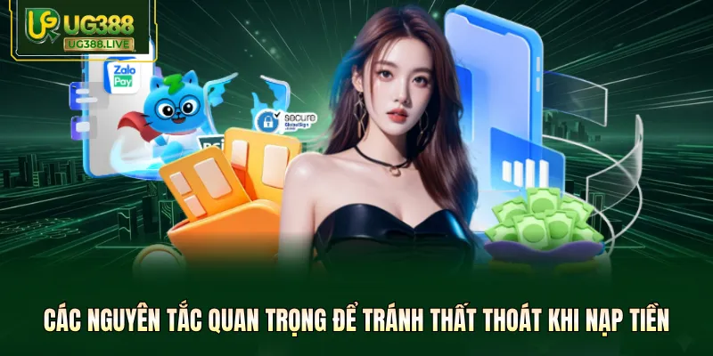 Các nguyên tắc quan trọng để tránh thất thoát khi nạp tiền