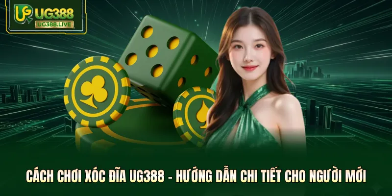 Cách Chơi Xóc Đĩa UG388 - Hướng Dẫn Chi Tiết Cho Người Mới