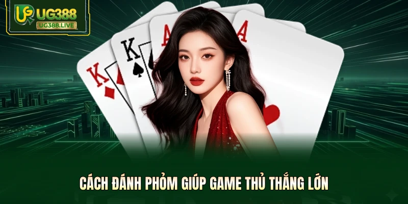 Cách đánh Phỏm giúp game thủ thắng lớn