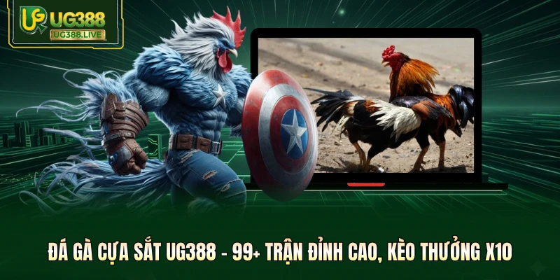 Đá Gà Cựa Sắt UG388 - 99+ Trận Đỉnh Cao, Kèo Thưởng X10