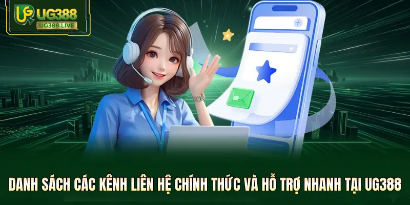 Danh sách các kênh liên hệ chính thức và hỗ trợ nhanh tại UG388