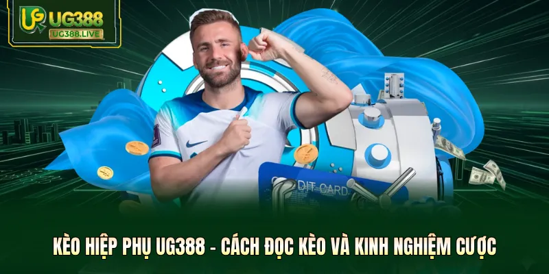 Kèo Hiệp Phụ UG388 - Cách Đọc Kèo Và Kinh Nghiệm Cược