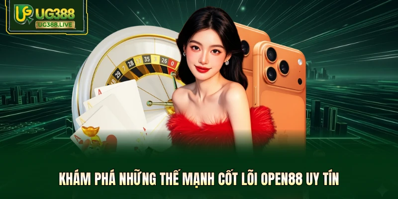 Khám phá những thế mạnh cốt lõi Open88 uy tín