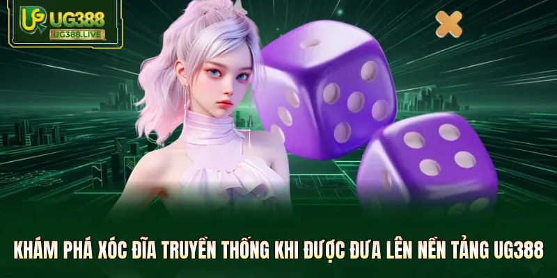 Khám phá xóc đĩa truyền thống khi được đưa lên nền tảng UG388