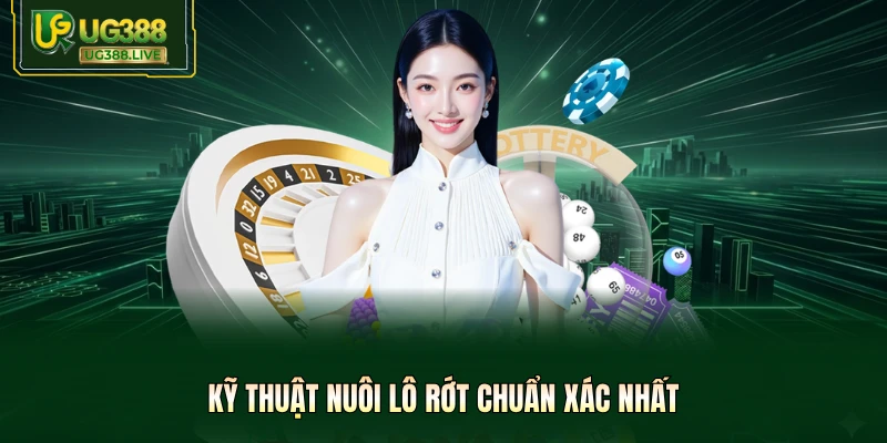 Kỹ thuật nuôi lô rớt chuẩn xác nhất
