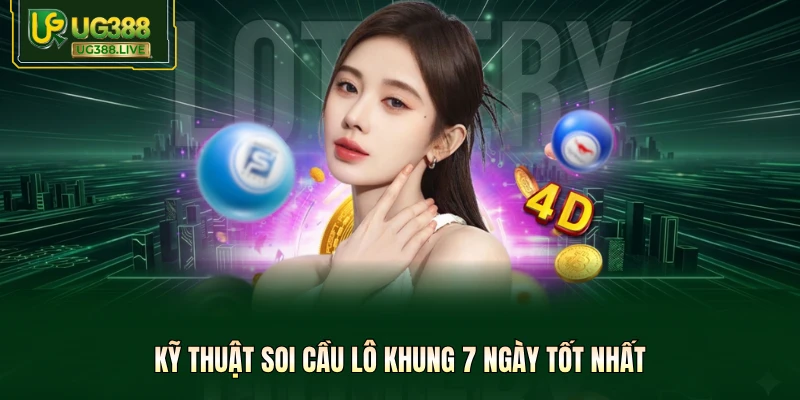 Kỹ thuật soi cầu lô khung 7 ngày tốt nhất
