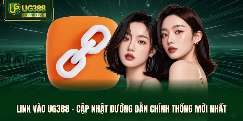 Link Vào UG388 - Cập Nhật Đường Dẫn Chính Thống Mới Nhất