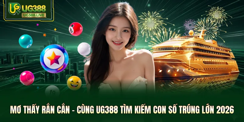 Mơ Thấy Rắn Cắn - Cùng UG388 Tìm Kiếm Con Số Trúng Lớn 2026