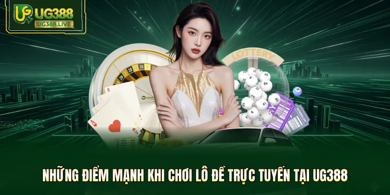 Những điểm mạnh khi chơi lô đề trực tuyến tại UG388