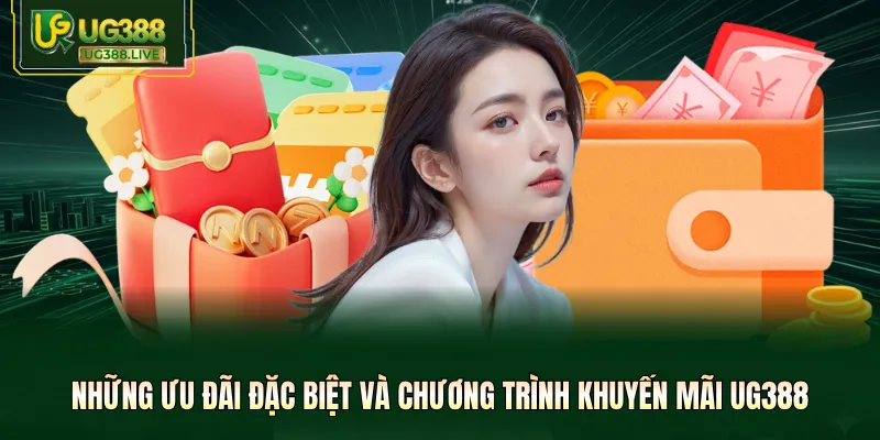 Những ưu đãi đặc biệt và chương trình khuyến mãi UG388