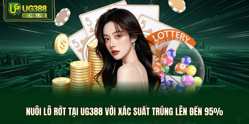 Nuôi Lô Rớt Tại UG388 Với Xác Suất Trúng Lên Đến 95%