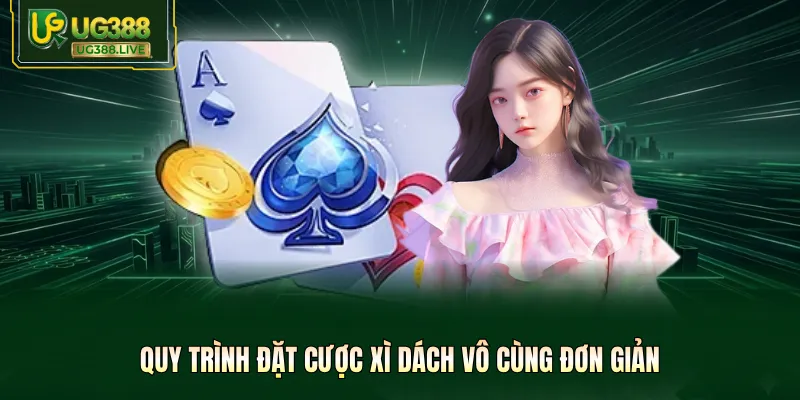 Quy trình đặt cược xì dách vô cùng đơn giản