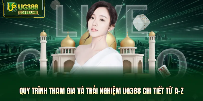 Quy trình tham gia và trải nghiệm UG388 chi tiết từ A–Z