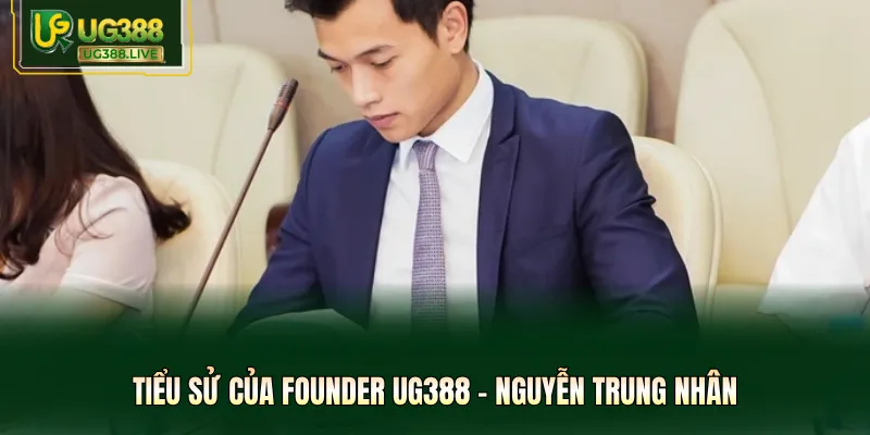 Tiểu sử của Founder UG388 - Nguyễn Trung Nhân