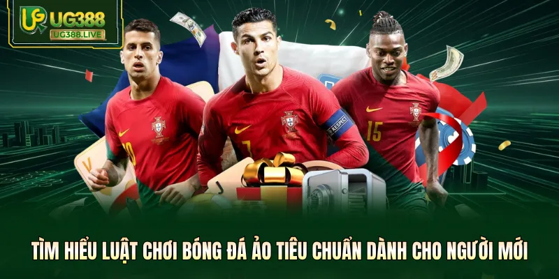 Tìm hiểu luật chơi bóng đá ảo tiêu chuẩn dành cho người mới