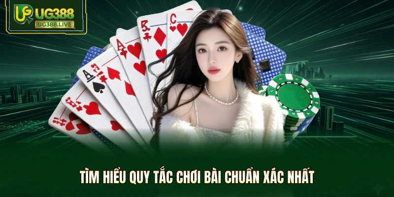 Tìm hiểu quy tắc chơi bài chuẩn xác nhất