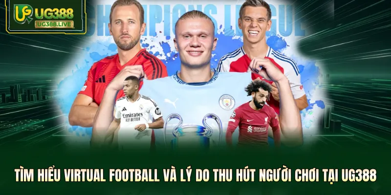 Tìm hiểu Virtual Football và lý do thu hút người chơi tại UG388