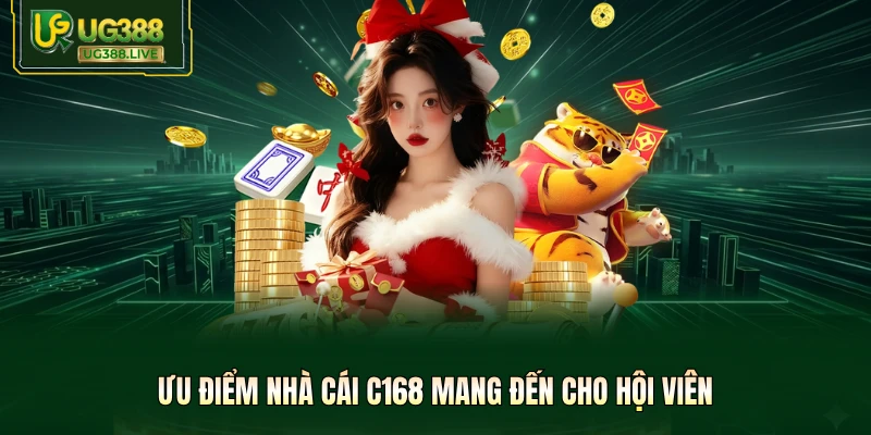 Ưu điểm nhà cái C168 mang đến cho hội viên
